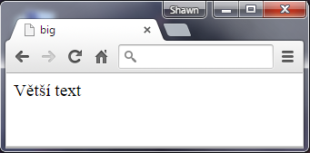 Zastaralý tag big nahrazen pomocí CSS - Zastaralé tagy - Český HTML 5 manuál