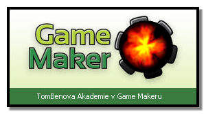 TomBenova akademie v GameMakeru - GameMaker - základy a ikonky